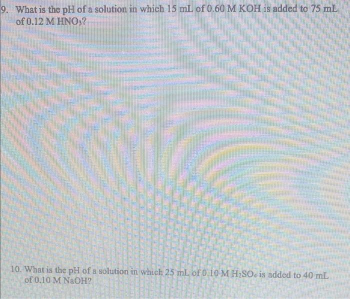 Solved 9. What is the pH of a solution in which 15 mL of | Chegg.com