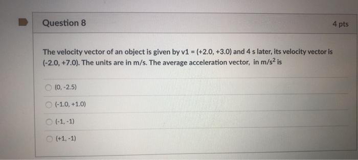 Solved Question 8 4 pts The velocity vector of an object is | Chegg.com