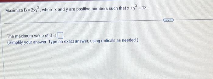 Solved Maximize B=2xy2, Where X And Y Are Positive Numbers | Chegg.com