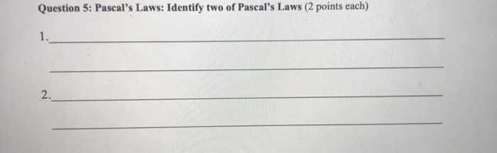 Solved Question 5: Pascal's Laws: Identify two of Pascal's | Chegg.com