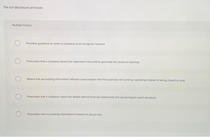 Solved The Full Disclosure Principle: Muttiple Chioise | Chegg.com