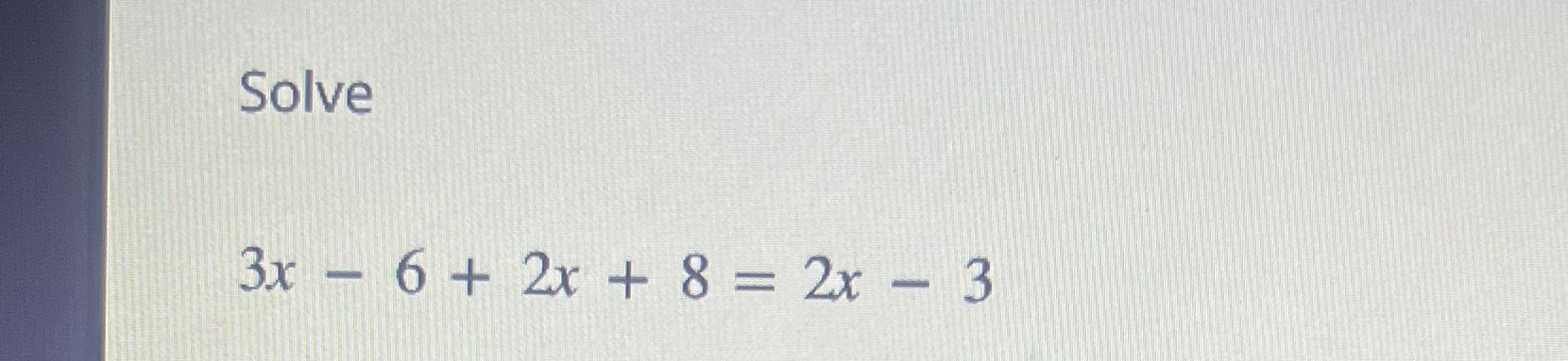 solved-solve3x-6-2x-8-2x-3-chegg