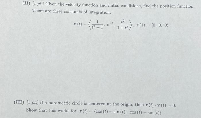 Solved (II) (1 pt.) Given the velocity function and initial | Chegg.com