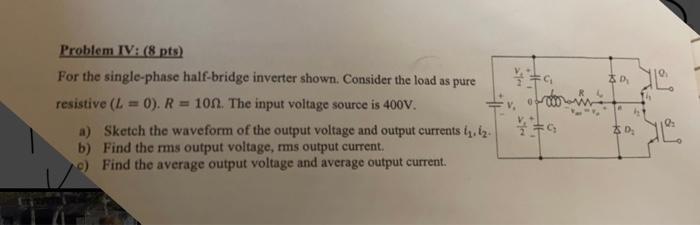 Solved Problem IV: (8 pts) For the single-phase half-bridge | Chegg.com
