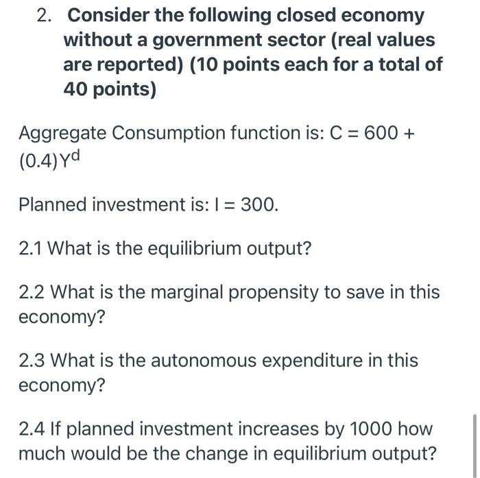 Solved 2. Consider The Following Closed Economy Without A | Chegg.com