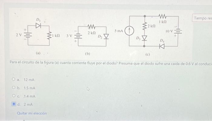 (b) (c) Para el circuito de la figura (a) cuanta corriente fluye por el diodo? Presuma que el diodo sufre una caida de \( 0.