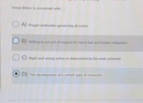 Solved Virtue Ethics is concerned with A) Proper motivation | Chegg.com