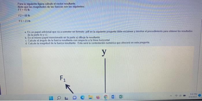 Para la siguiente figura cakule el vector resultante. Note que las magnitudes de las fuerzas son las siguientes F1 = 15 lb F2