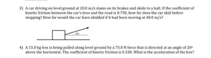 Solved 3) A car driving on level ground at 20.0 m/s slams on | Chegg.com