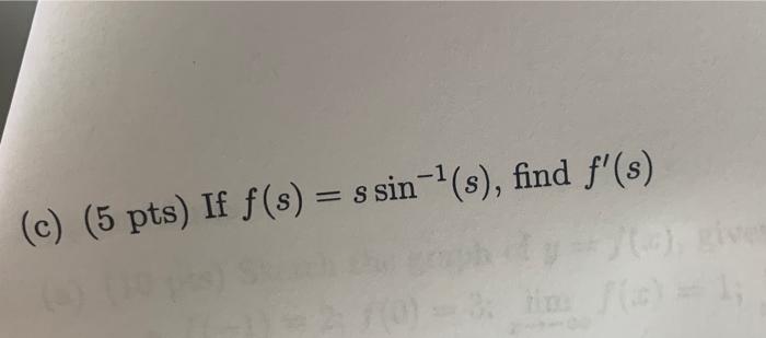 (c) (5 pts) If f(s) = s sin-¹(s), find f(s)