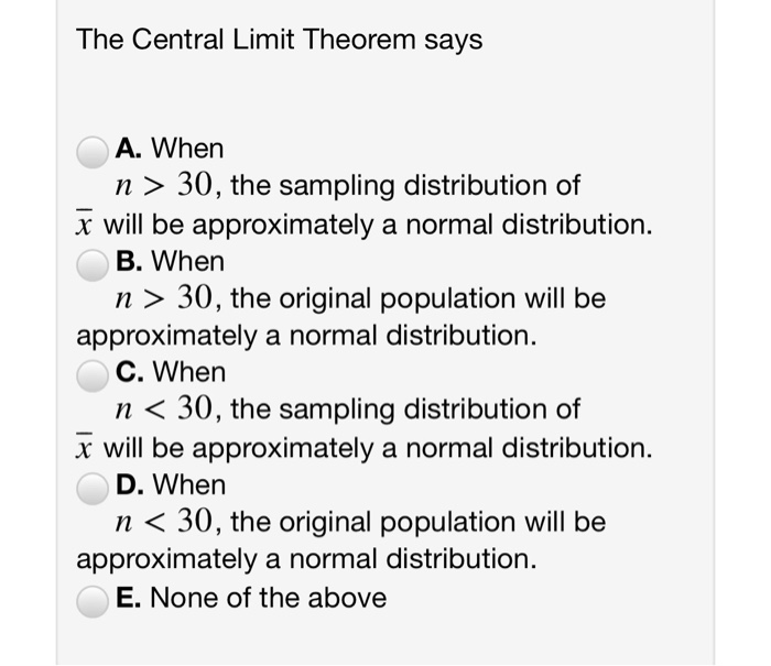 Solved The Central Limit Theorem Says A When N 30 The Chegg Com