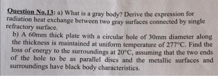 Solved Question No.13: a) What is a gray body? Derive the | Chegg.com