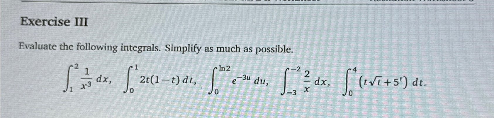 Solved Exercise IIIEvaluate the following integrals. | Chegg.com