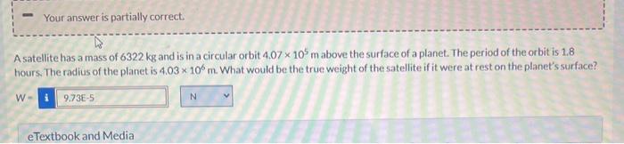 A satellite has a mass of \( 6322 \mathrm{~kg} \) and is in a circular orbit \( 4.07 \times 10^{5} \mathrm{~m} \) above the s