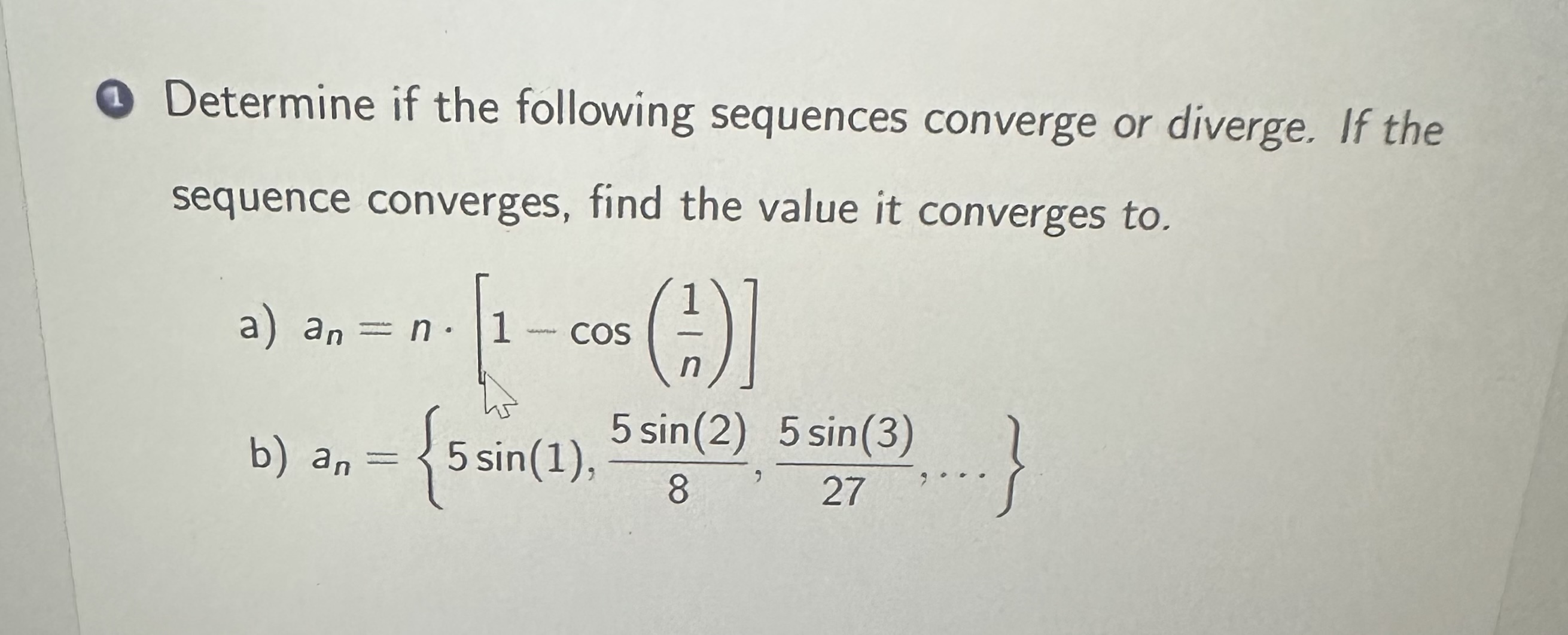 Solved (1) ﻿Determine if the following sequences converge or | Chegg.com