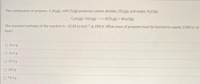 Solved The combustion of propane, C3H3( g), with O2( g) | Chegg.com