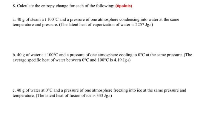 Solved 8. Calculate the entropy change for each of the | Chegg.com