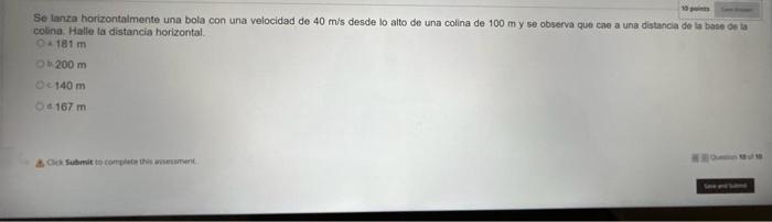 Se lanza horizontalmente una bola con una velocidad de \( 40 \mathrm{~m} / \mathrm{s} \) desde lo alto de una colina de \( 10