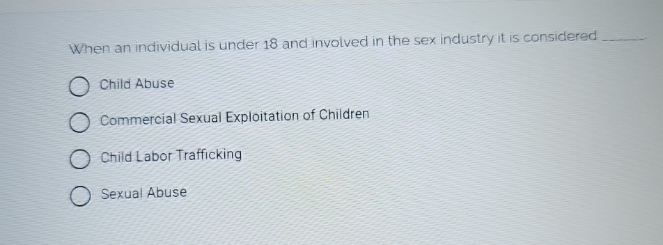 Solved When an individual is under 18 ﻿and involved in the | Chegg.com