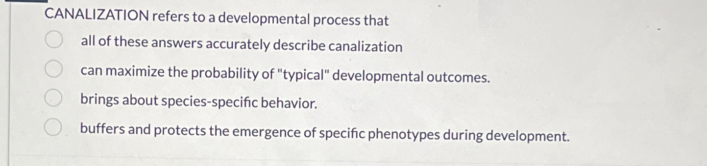 Solved CANALIZATION refers to a developmental process | Chegg.com