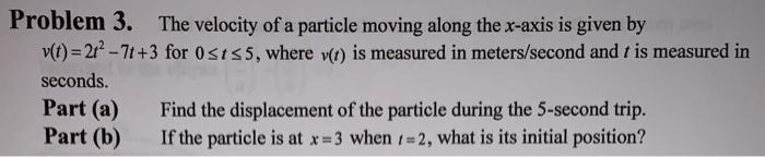 Solved Problem 3. The velocity of a particle moving along | Chegg.com
