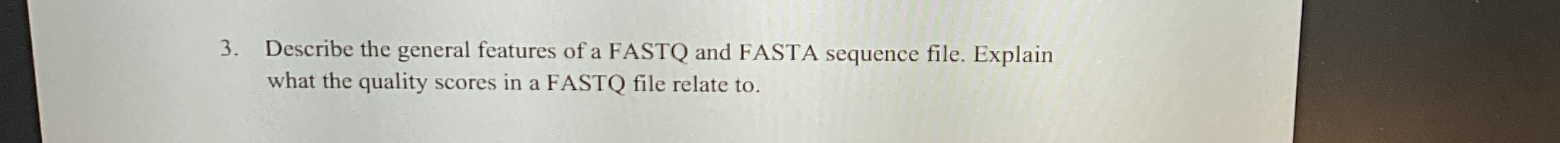 Solved Describe the general features of a FASTQ and FASTA | Chegg.com