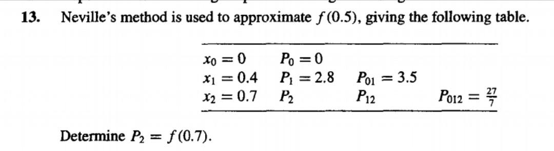 Solved 13. Neville's method is used to approximate f (0.5), | Chegg.com