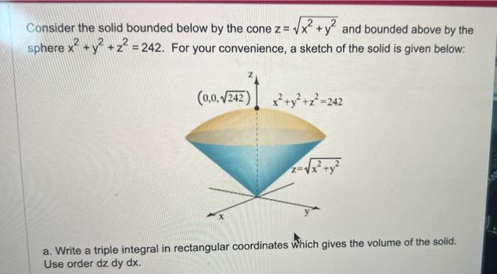 Solved Consider the solid bounded below by the cone z=x2+y2 | Chegg.com