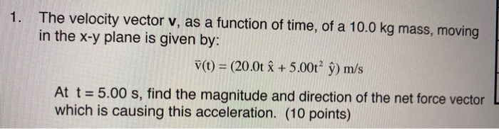 Solved 1 The Velocity Vector V As A Function Of Time O Chegg Com