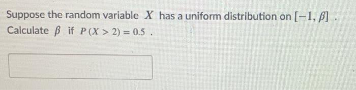 Solved Suppose the random variable X has a uniform | Chegg.com