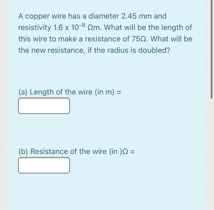 Solved A copper wire has a diameter 2.45 mm and resistivity | Chegg.com