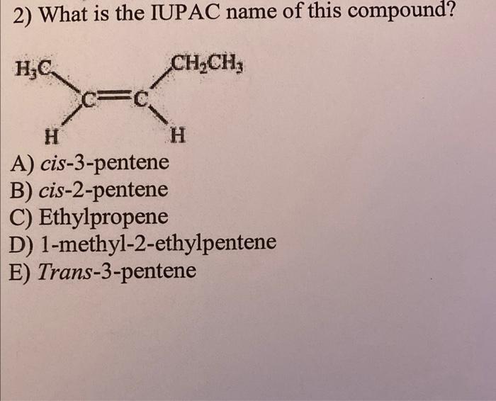Solved 2) What is the IUPAC name of this compound? A) | Chegg.com