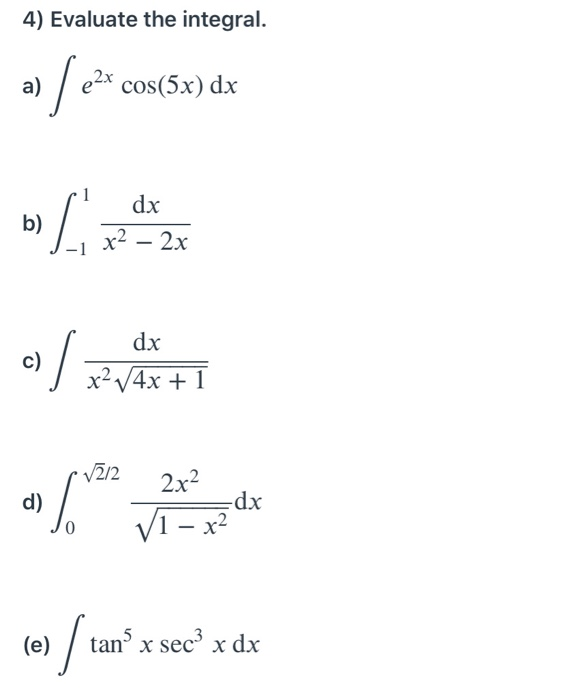 4 Evaluate The Integral A E2x Cos 5x Dx B Dx X Chegg Com