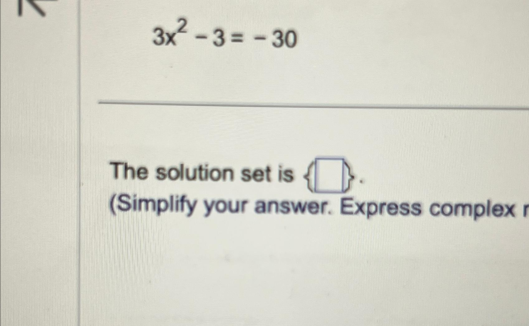 Solved 3x2-3=-30The solution set is {} . (Simplify your | Chegg.com
