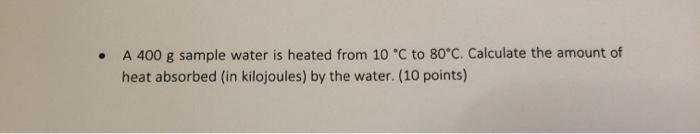 Solved . A 400 g sample water is heated from 10 °C to 80°C. | Chegg.com