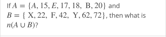 Solved If A = {A, 15, E, 17, 18, B, 20} And B = { X, 22, F, | Chegg.com