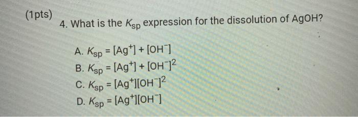 Solved 1 pts 4. What is the Ksp expression for the Chegg