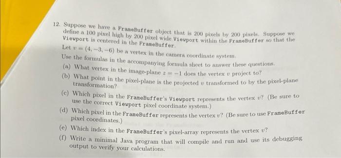 Solved 12. Suppose we have a FrameBuffer object that is 200