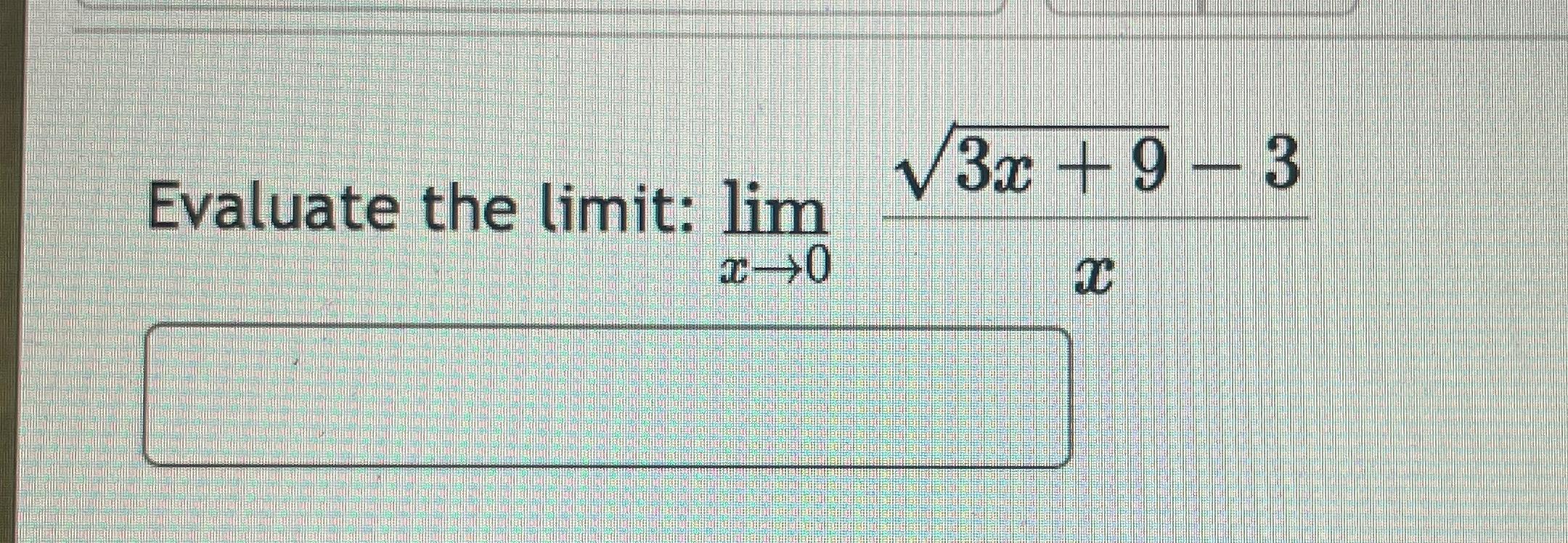 Solved Evaluate the limit: limx→03x+92-3x | Chegg.com