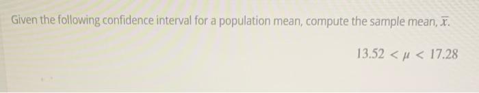 Solved Given the following confidence interval for a | Chegg.com