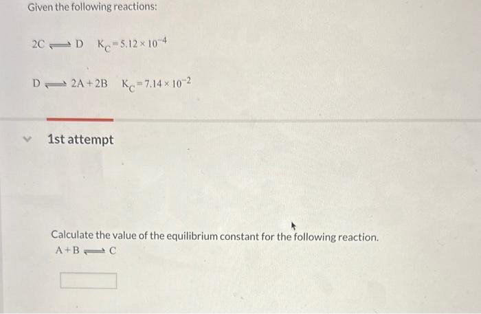 Solved Given the following reactions: 2C⇌DKC=5.12×10−4 D⇌2 | Chegg.com