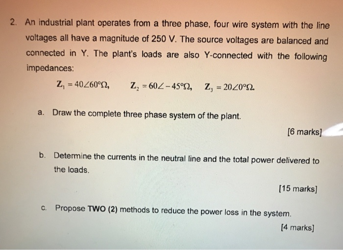 Solved 2. An industrial plant operates from a three phase, | Chegg.com
