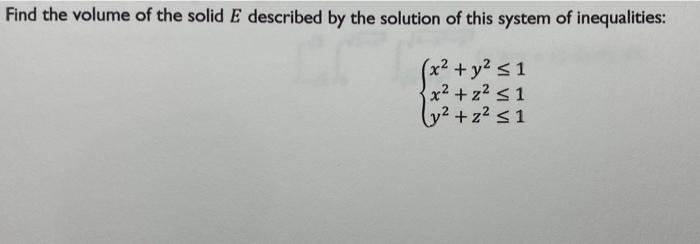 Solved Find the volume of the solid E described by the | Chegg.com