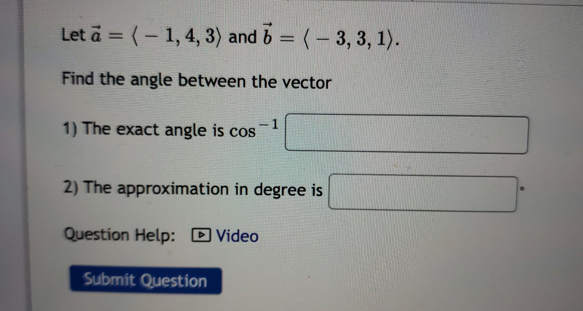 Solved Let A= −1,4,3 And B= −3,3,1 Find The Angle Between | Chegg.com