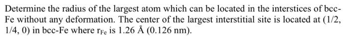 Solved Determine the radius of the largest atom which can be | Chegg.com