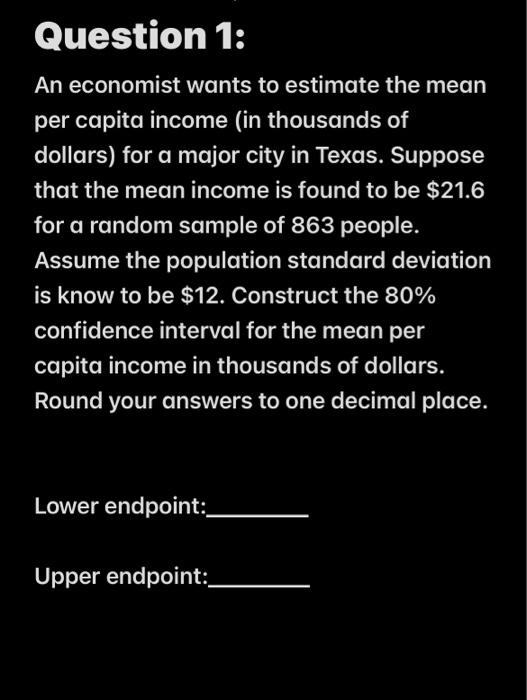 Solved Question 1: An economist wants to estimate the mean | Chegg.com