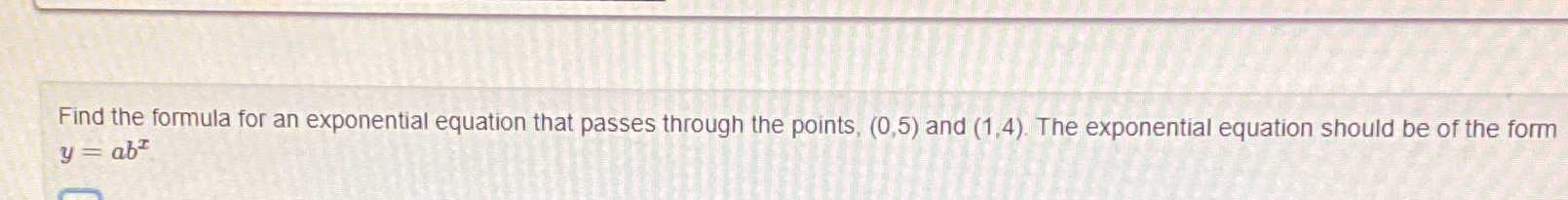Solved Find the formula for an exponential equation that | Chegg.com