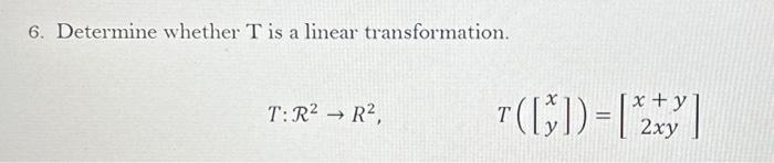 Solved 6. Determine whether T is a linear transformation. | Chegg.com