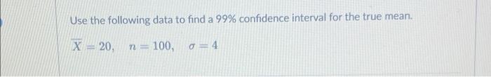 Solved Use the following data to find a 99% confidence | Chegg.com