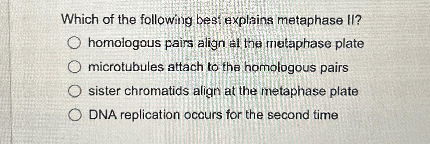 Solved Which of the following best explains metaphase II? | Chegg.com